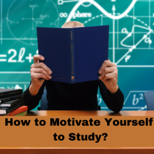 How to Motivate Yourself to Study? 11 Best and Powerful Tips For ...