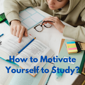 How to Motivate Yourself to Study? - Studentliveinfo